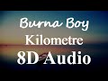 Burna Boy - Kilometre (8D Audio)