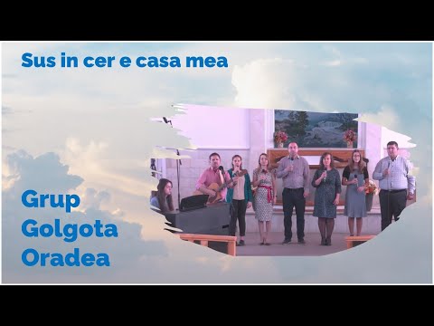 In vesnicie-i tara mea - Sus in cer e casa mea - Home in the Heavens - Biserica Golgota Oradea