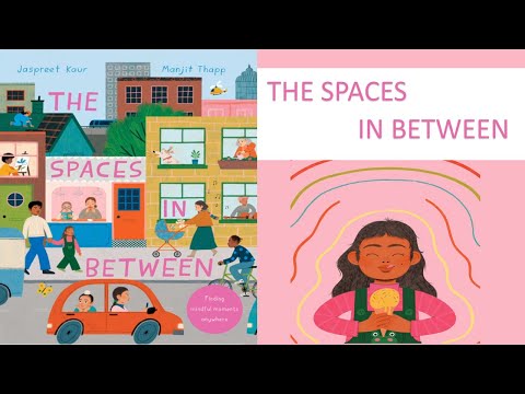 The Spaces In Between, Finding mindful moments anywhere. Read Aloud Kids Book
