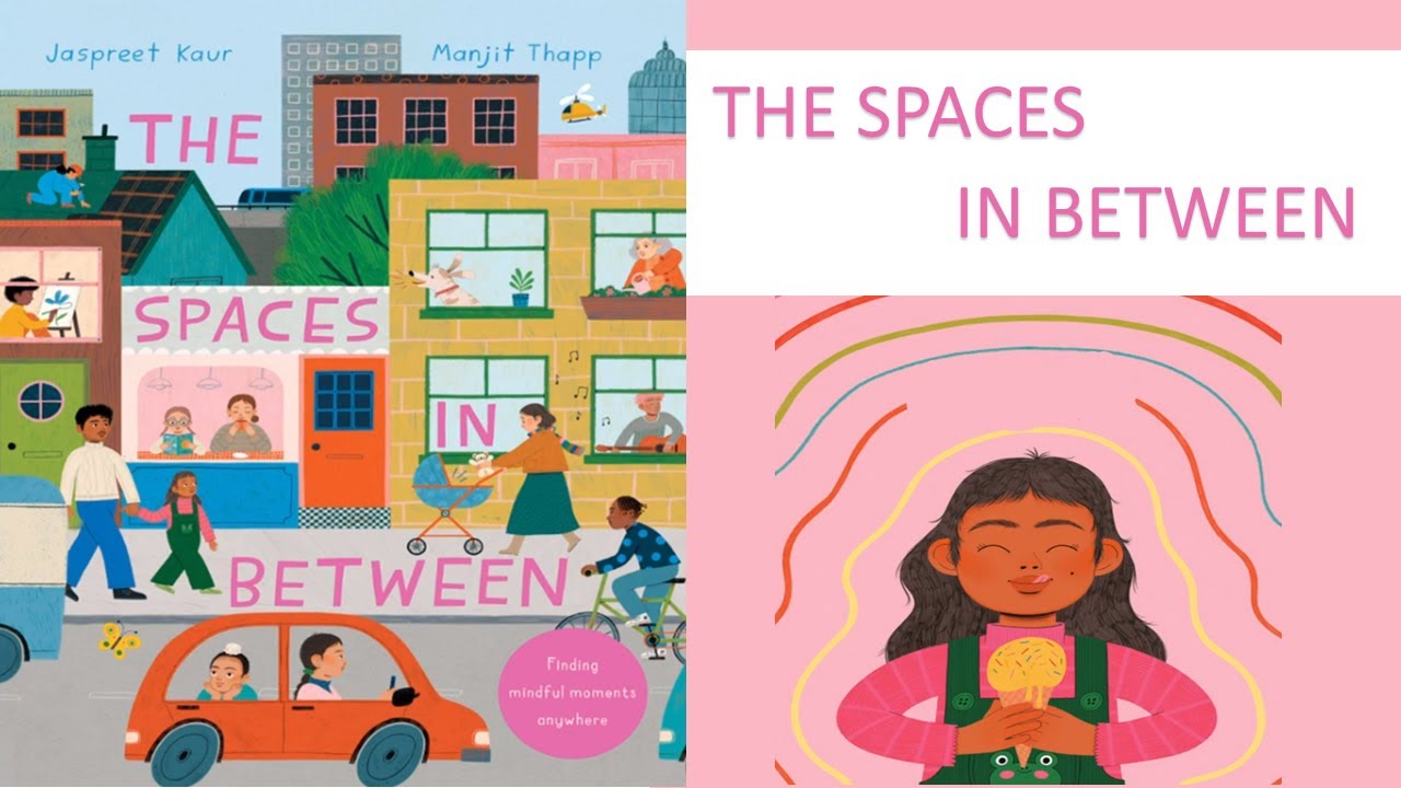 The Spaces In Between, Finding mindful moments anywhere. Read Aloud Kids Book