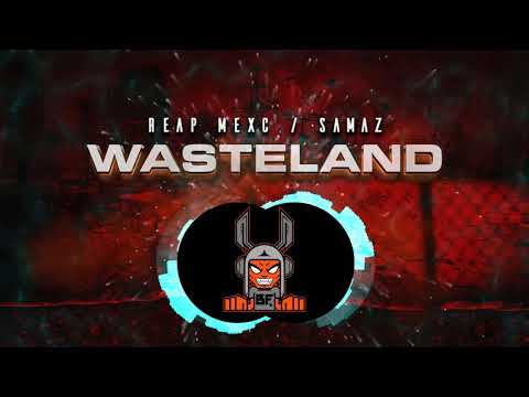 SAMAZ & REAP MEXC - Wasteland