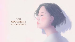 Mree - Goodnight &amp; Goodbye (Lyrics)
