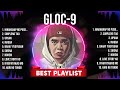 Gloc 9 MIX songs 💚 Gloc 9 Top Songs 💚 Gloc 9 Full Album
