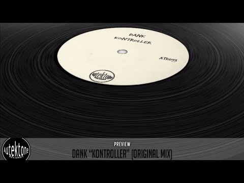 Dank - Kontroller (Original Mix) - Official Preview (Autektone Records)
