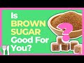 Is Brown Sugar Good For You? Is It Better Than White Sugar?