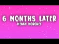 Megan Moroney - 6 Months Later (Lyrics)
