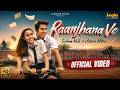 Raanjhana Ve Antara Mitra Soham Naik Uddipan Sharma Romantic Hindi Love Song 2026