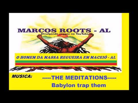 The Meditations - Babylon trap them / MARCOS ROOTS - AL