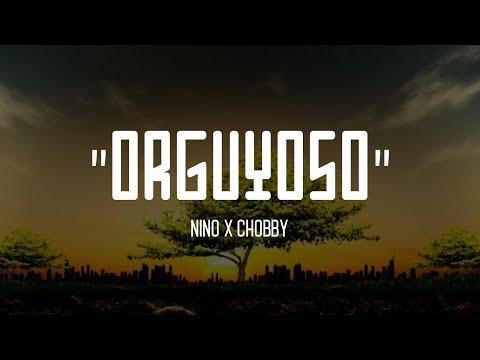 Orguyoso - Nino X Chobby