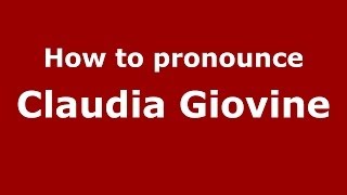 How to pronounce Claudia Giovine