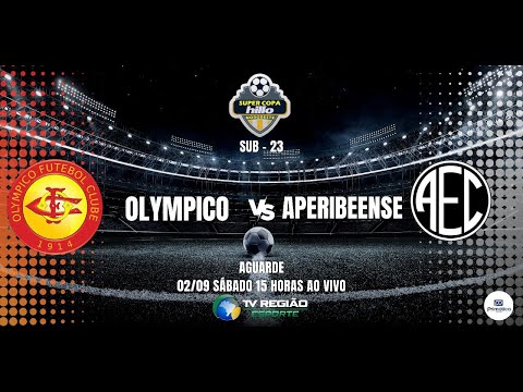 Semifinal - Super Copa Noroeste de Futebol 2023 (OLYMPICO X APERIBEENSE) AO VIVO - SUB 23