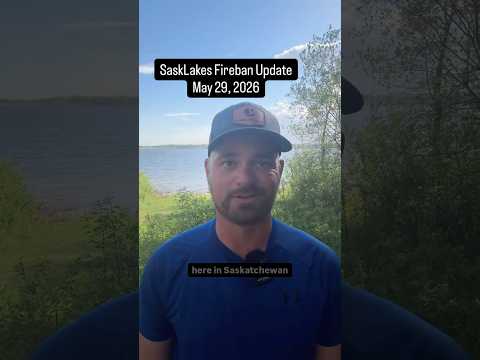 SaskLakes Fireban Update - May 29, 2026