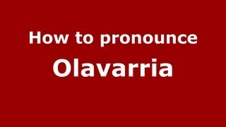 How to pronounce Olavarria