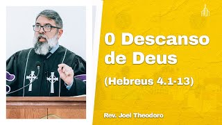 O Descanso de Deus (Hebreus 4.1-13) | SÉRIE HEBREUS ONTEM E HOJE | @RevJoelTheodoro