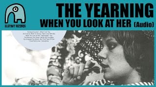 THE YEARNING - When You Look At Her [Audio]