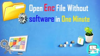 How to open enc file without any software 2020