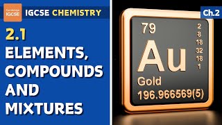 IGCSE Chemistry - Elements, compounds and mixtures (2.1)