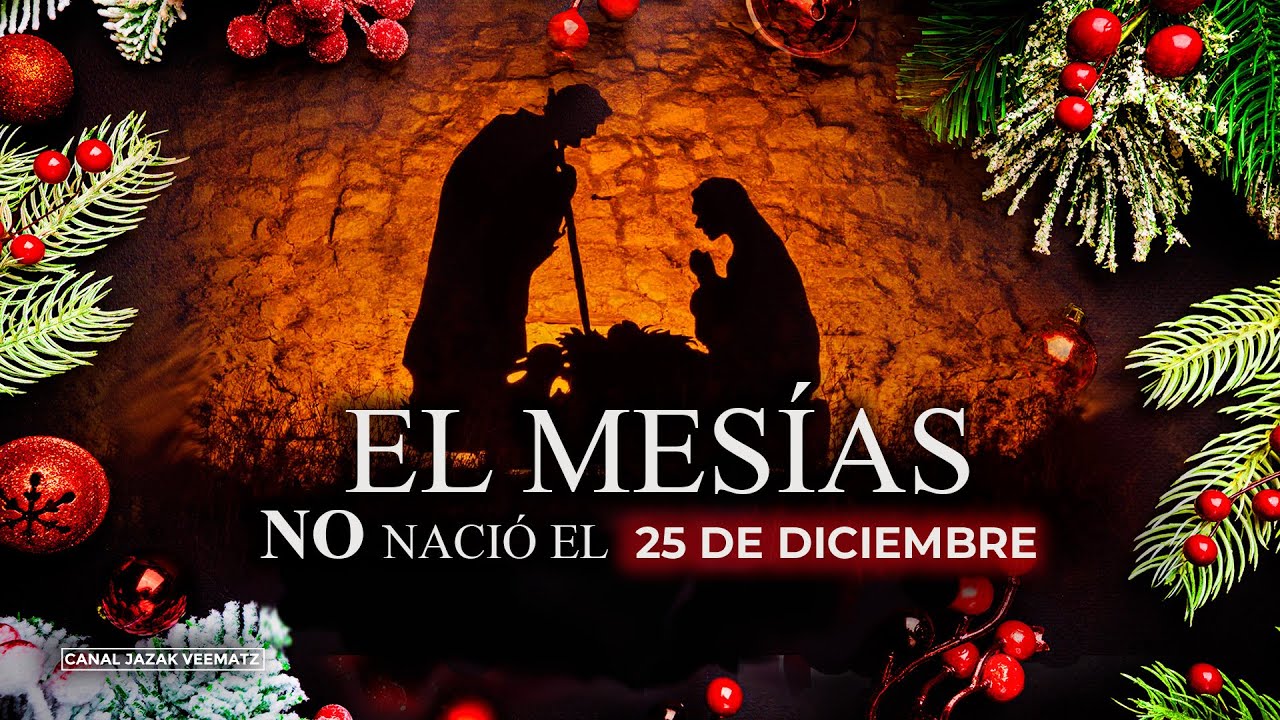La Biblia dice cuándo NACIÓ Jesús (YESHÚA) y no fue el 25 de diciembre