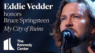 Eddie Vedder - My City of Ruins (Bruce Springsteen Tribute) - 2009 Kennedy Center Honors