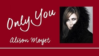 Only You by Alison Moyet + Lyrics