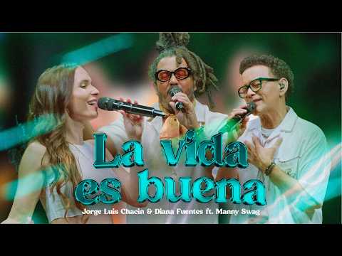 LA VIDA ES BUENA (LIVE)  - JORGE LUIS CHACIN & DIANA FUENTES FEAT  MANNY SWAGG