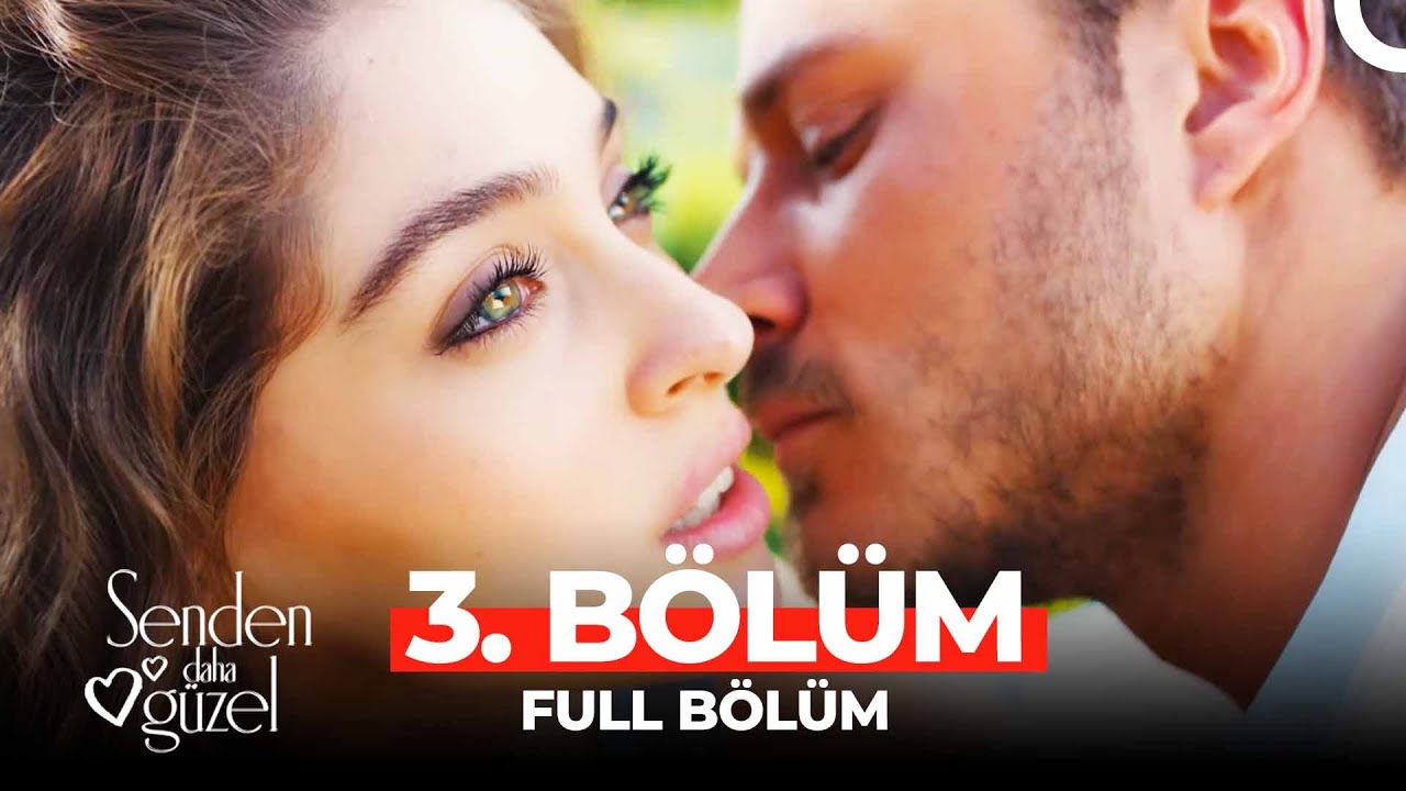 Senden Daha Güzel 3. Bölüm Full İzle