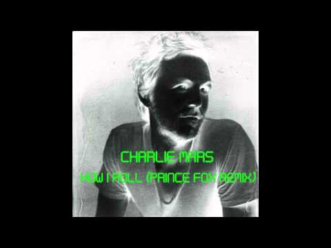 Charlie Mars - How I Roll (Prince Fox Remix) (Official Audio)