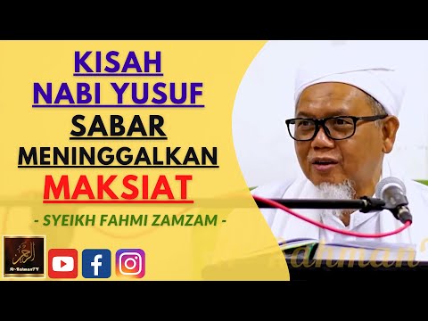 Syeikh Ahmad Fahmi Zamzam - KISAH NABI YUSUF SABAR MENINGGALKAN MAKSIAT