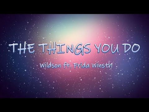The Things You Do - Wildson ft. Frida Winsth | Lyrics / Lyric Video
