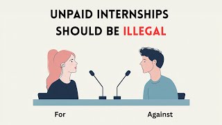 Should Unpaid Internships Be Illegal? | English Debate on the Ethics of Unpaid Internships