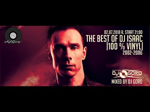 The Best Of DJ ISAAC // 100% Vinyl // 2002-2006 // Mixed By DJ Goro