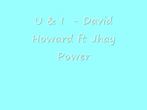 UK Garage - U & I - David Howard ft Jhay Power