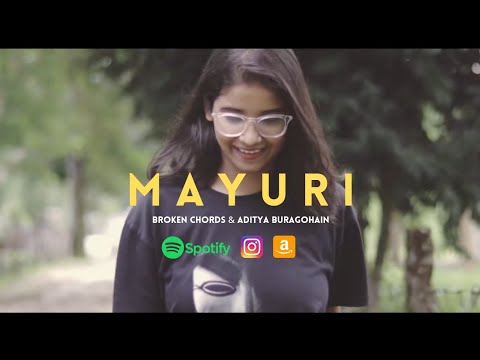 MAYURI - Broken Chords & Aditya Buragohain |Ashis Chintey | Upasana Neog| New Assamese song 2021|