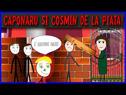 CAPONARU SI COSMIN DE LA PIATA: E RAZBOI!!! (A Noua Parte)