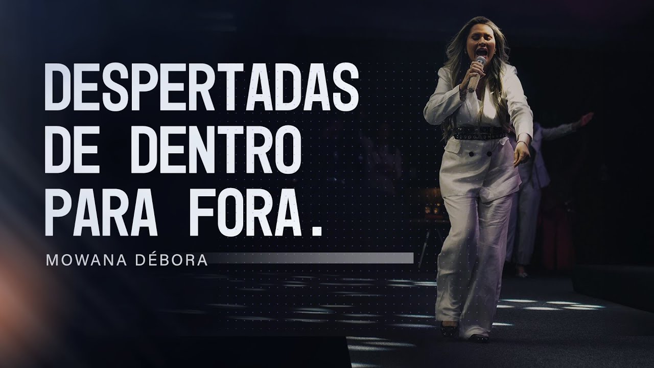Despertadas de dentro para fora - Pastora Mowana Débora