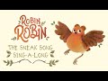 The Sneak Song Singalong Lyric Video | Robin Robin
