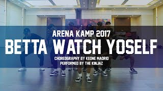 ARENA KAMP 2017 | Keone Madrid &quot;Betta Watch Yo Self&quot;