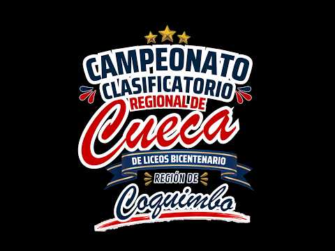 CAMPEONATO CLASIFICATORIO REGIONAL DE CUECA DE LICEOS BICENTENARIO REGION DE COQUIMBO