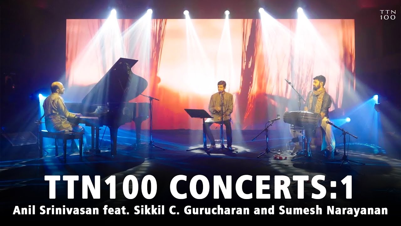 TTN 100 Concerts: Anil Srinivasan feat. Sikkil C. Gurucharan and Sumesh Narayanan #TTN100