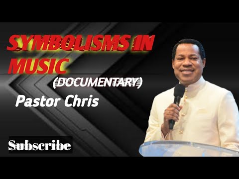 SYMBOLISMS IN MUSIC//PASTOR CHRIS OYAKHILOME