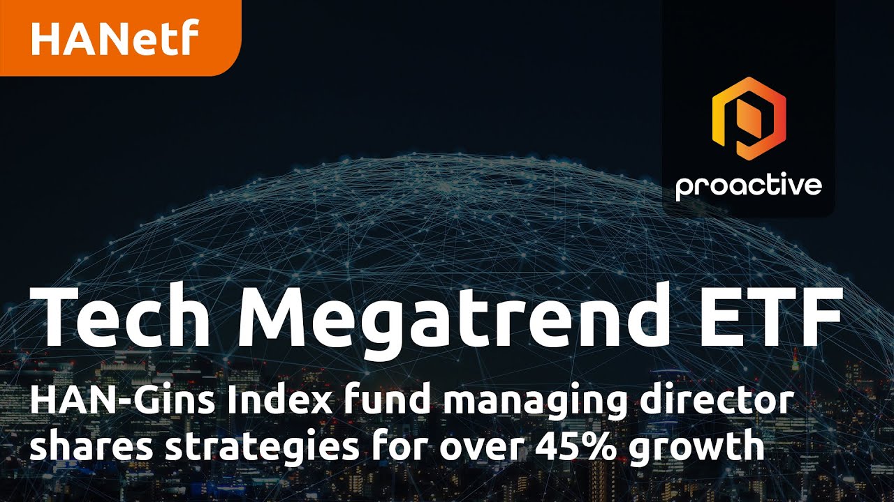 Tech Megatrend Success: HAN-GINS Index Fund Managing Director Shares Strategies for Over 45% Growth