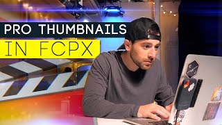How to MAKE A PRO THUMBNAIL in FCPX