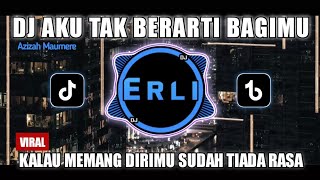 Download lagu DJ Aku Tak Berarti Bagimu Azizah Maumere Remix Viral Tiktok Terbaru 2025 mp3