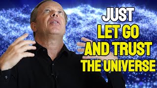 How To Let Go And TRUST The Universe | Everything Will Come To You - Joe Dispenza