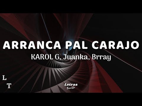 KAROL G,Juanka, Brray - ARRANCA PAL CARAJO | (Letra/Lyrics)