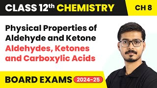 Physical Properties of Aldehyde and Ketone | Class 12 Chemistry Chapter 8 | CBSE 2024-25