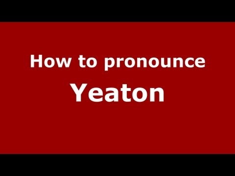 How to pronounce Yeaton