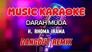 Download lagu DARAH MUDA ~ KARAOKE DANGDUT REMIX ~ H. RHOMA IRAMA mp3
