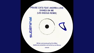 Praise Cats ft Andrea Love - Shined On Me (Les Bisous Remix) video
