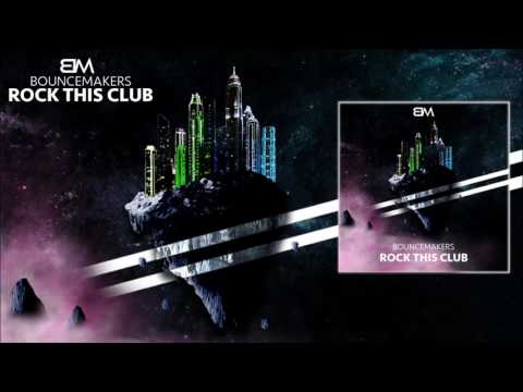 BounceMakers - Rock This Club (Original Mix)